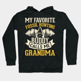 My Favotite Fossil Hunting Buddy Calls Me Grandma T shirt For Women Hoodie